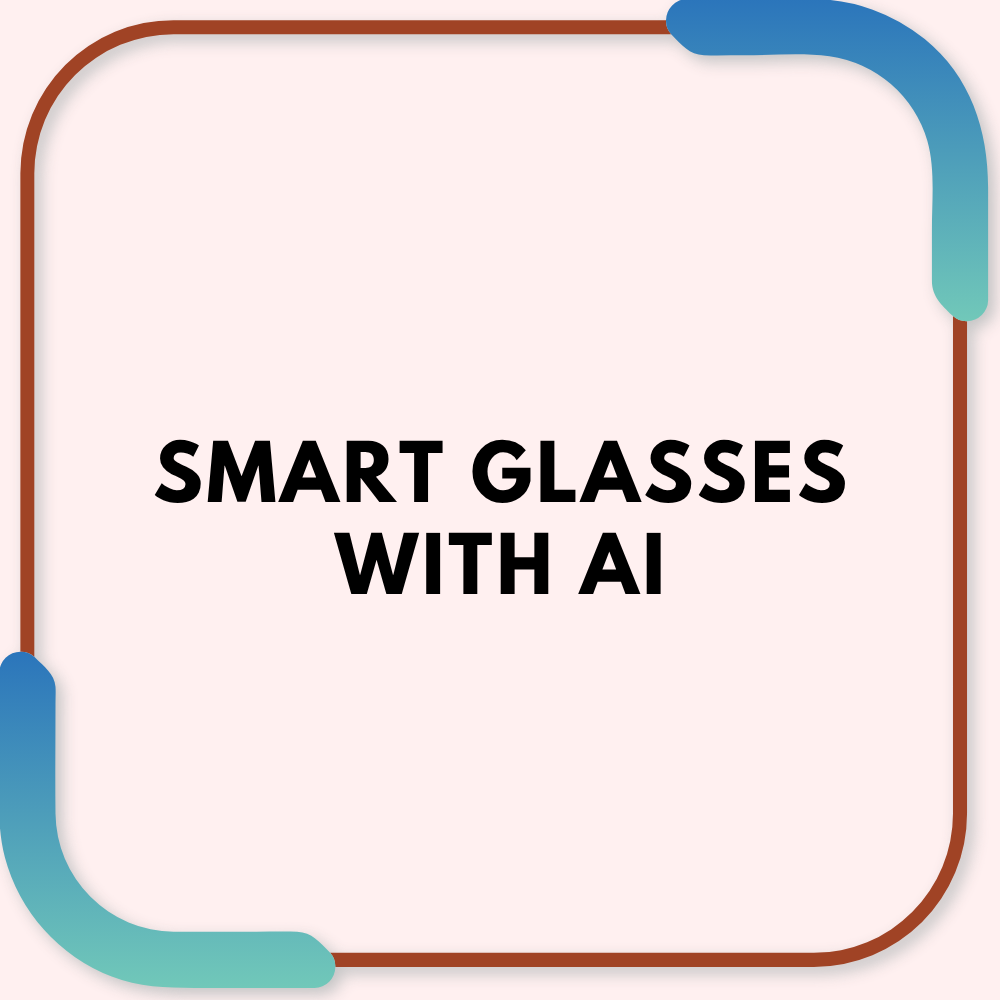 Smart Glasses with AI