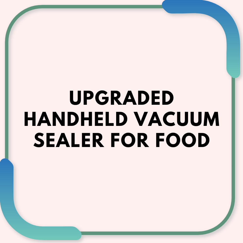 Upgraded Handheld Vacuum Sealer for Food