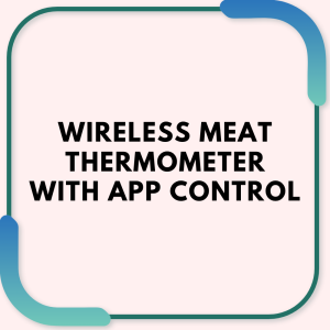 Wireless Meat Thermometer with App Control
