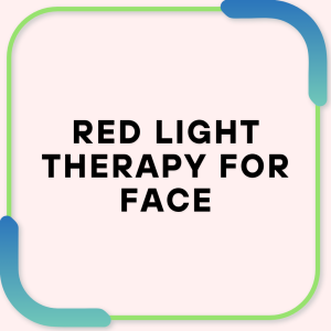 Red Light Therapy for Face