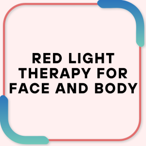 Red Light Therapy for Face and Body