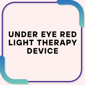 Under Eye Red Light Therapy Device
