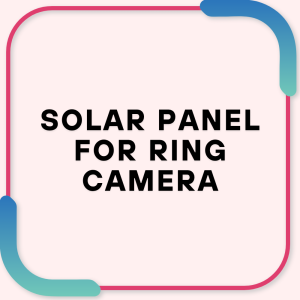 Solar panel for ring camera
