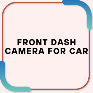 Front dash camera for car