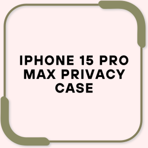 iPhone 15 Pro Max Privacy Case