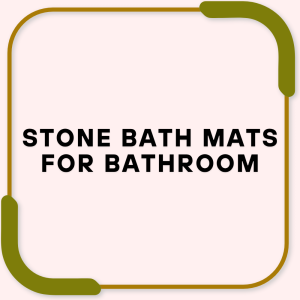 Stone Bath Mats for Bathroom