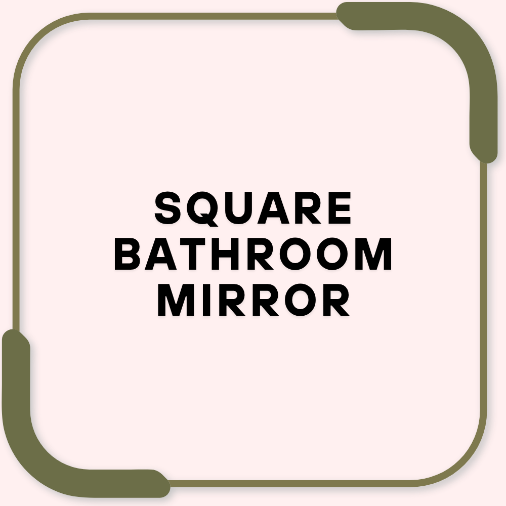 Square bathroom mirror