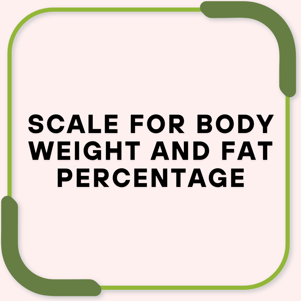 Scale for Body Weight and Fat Percentage