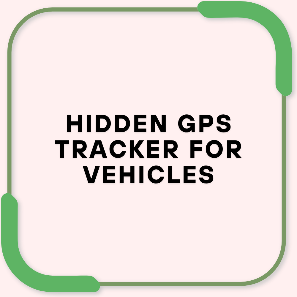 Hidden GPS Tracker for Vehicles