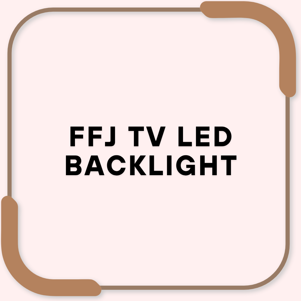 FFJ TV LED Backlight