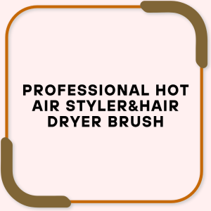 Professional Hot Air Styler&Hair Dryer Brush