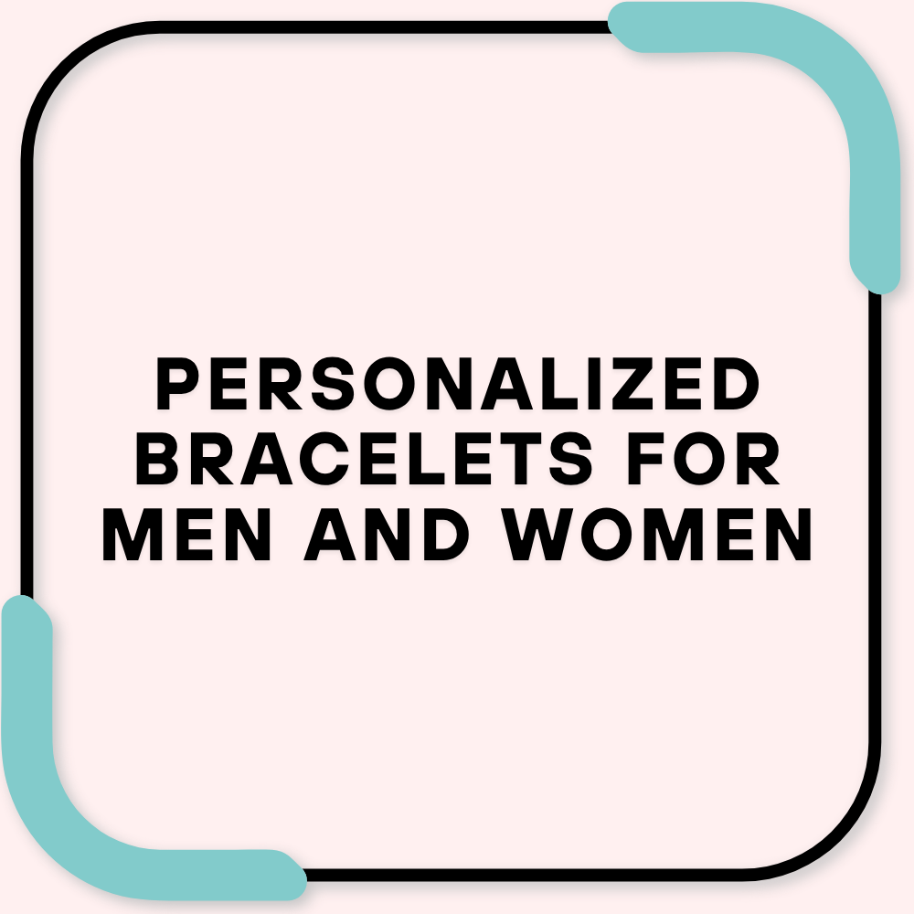 Personalized bracelets for Men and Women