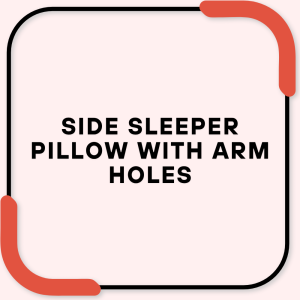 Side Sleeper Pillow with Arm Holes