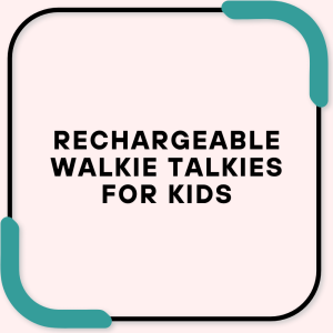 Rechargeable Walkie Talkies for Kids