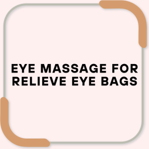 Eye Massage for Relieve Eye Bags