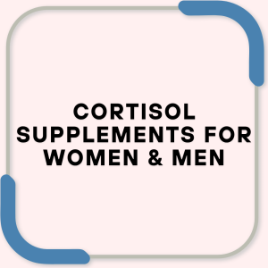 Cortisol Supplements for Women & Men