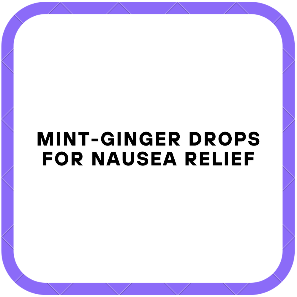 Mint-Ginger Drops for Nausea Relief
