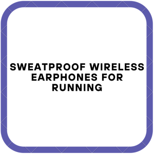 Sweatproof Wireless Earphones for Running