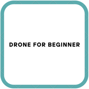 Drone for Beginner