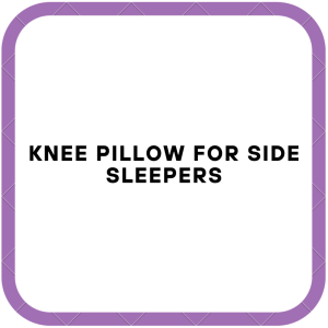 Knee Pillow for Side Sleepers
