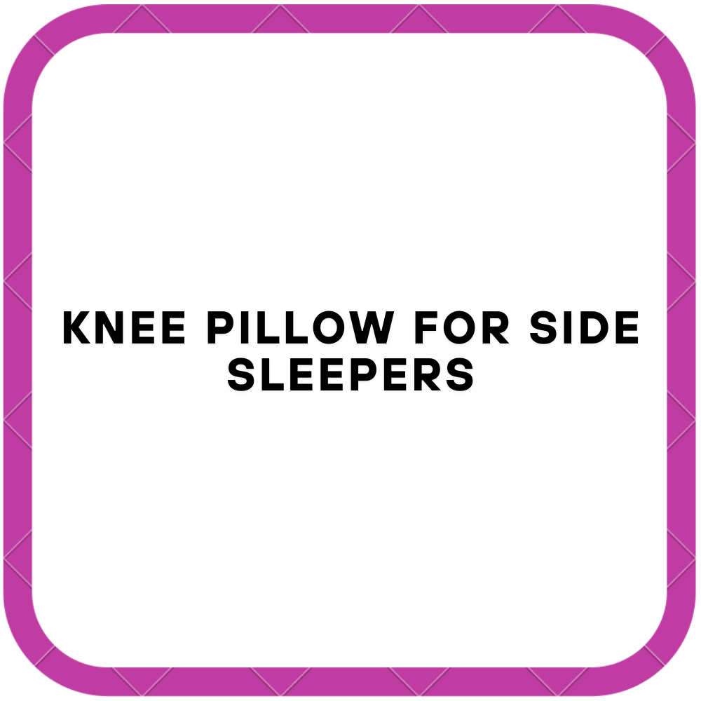 Knee Pillow for Side Sleepers