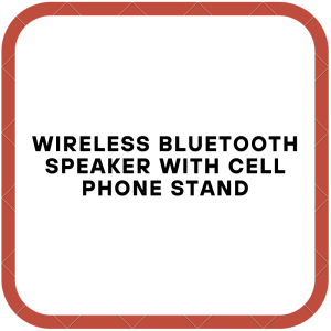 Wireless Bluetooth Speaker with Cell Phone Stand