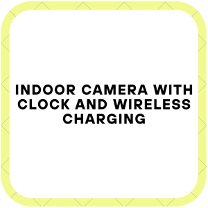 Indoor Camera with Clock and Wireless Charging