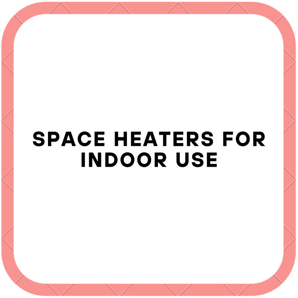 Space Heaters for Indoor Use