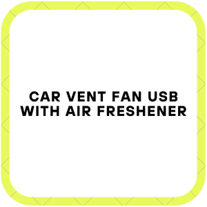 Car Vent Fan USB with Air Freshener
