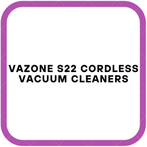 Vazone S22 Cordless Vacuum Cleaners