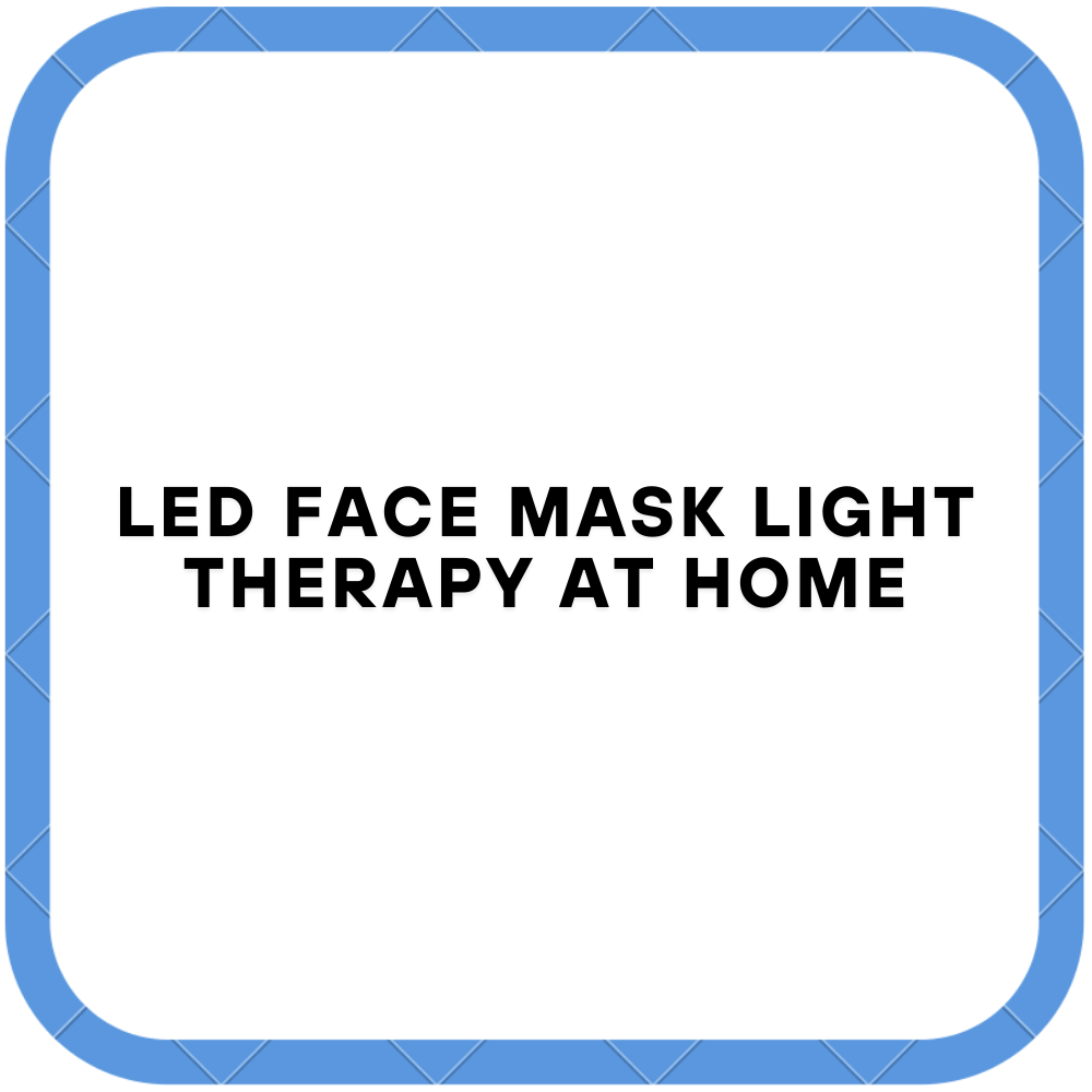 Led Face Mask Light Therapy At Home