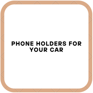 Phone Holders For Your Car