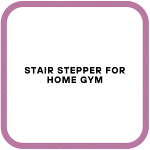 Stair Stepper for Home Gym