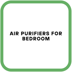 Air Purifiers for Bedroom