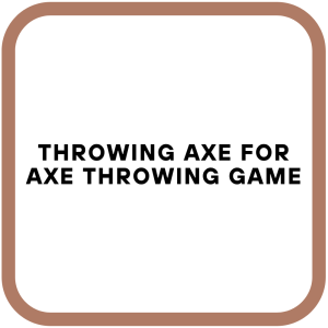 Throwing Axe for Axe Throwing Game