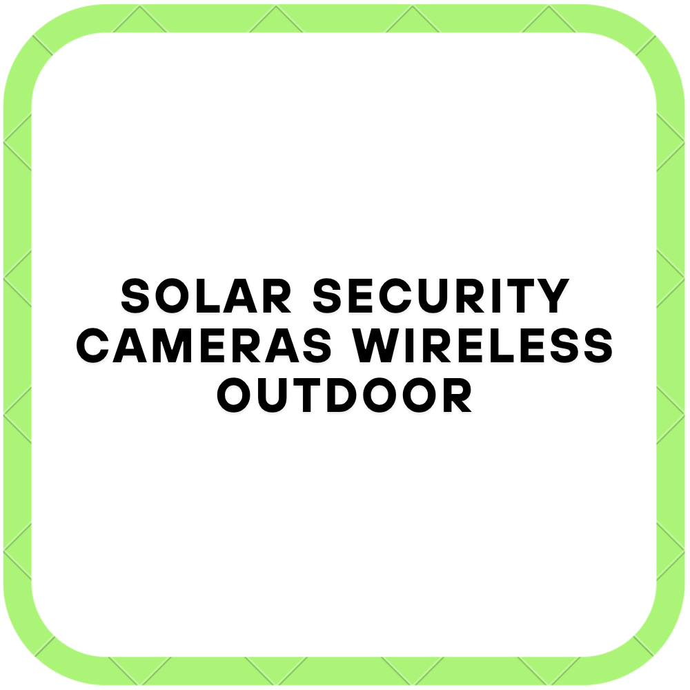 Solar Security Cameras Wireless Outdoor