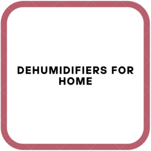 Dehumidifiers for Home
