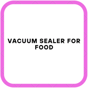 Vacuum Sealer For Food