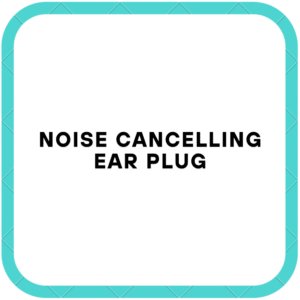 Noise Cancelling Ear Plug