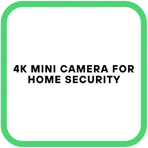 4K Mini Camera for Home Security