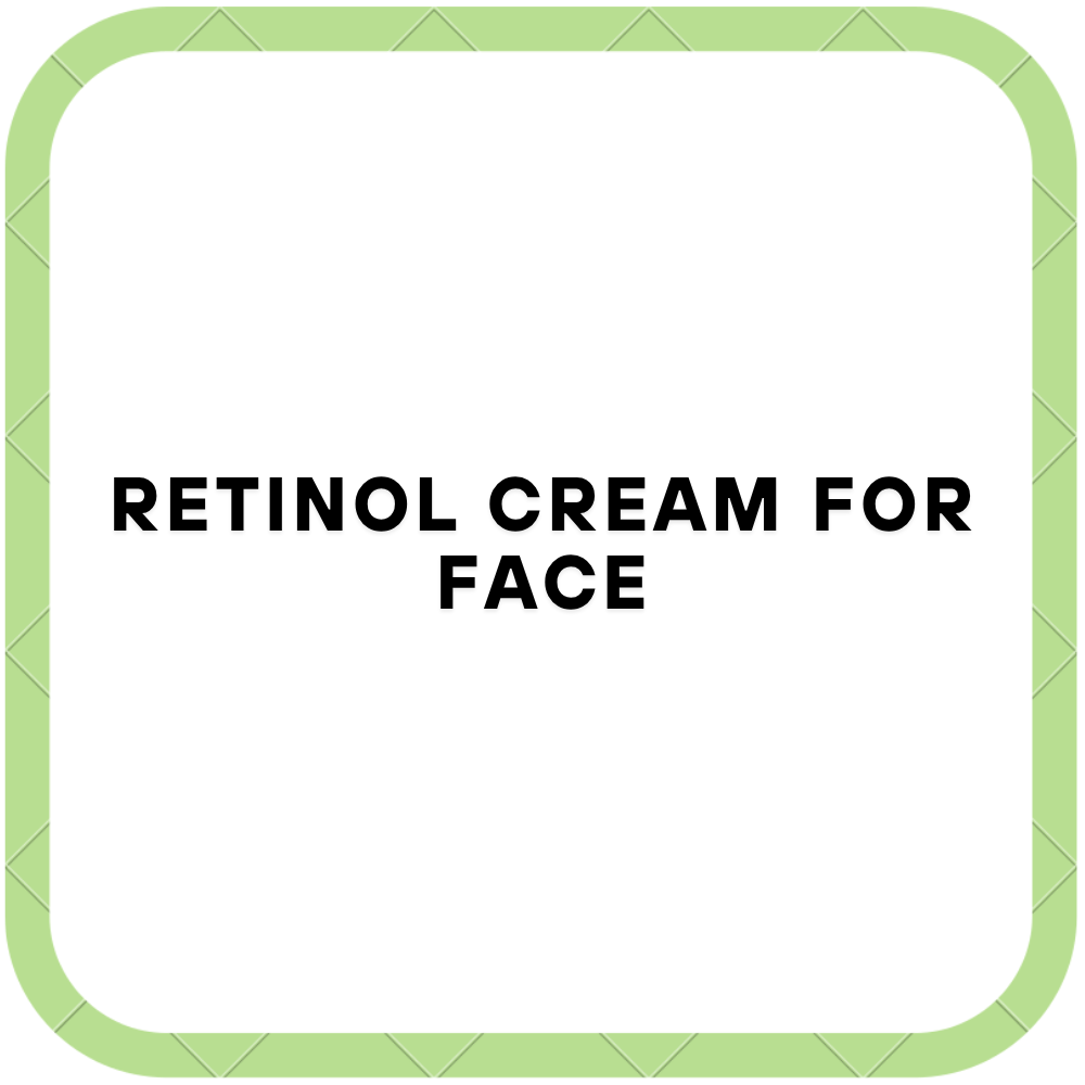 Retinol Cream For Face