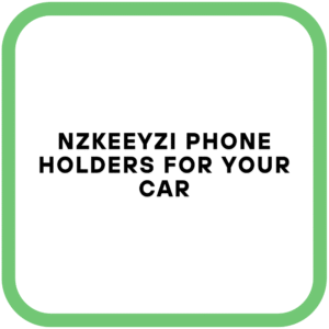 Nzkeeyzi Phone Holders For Your Car