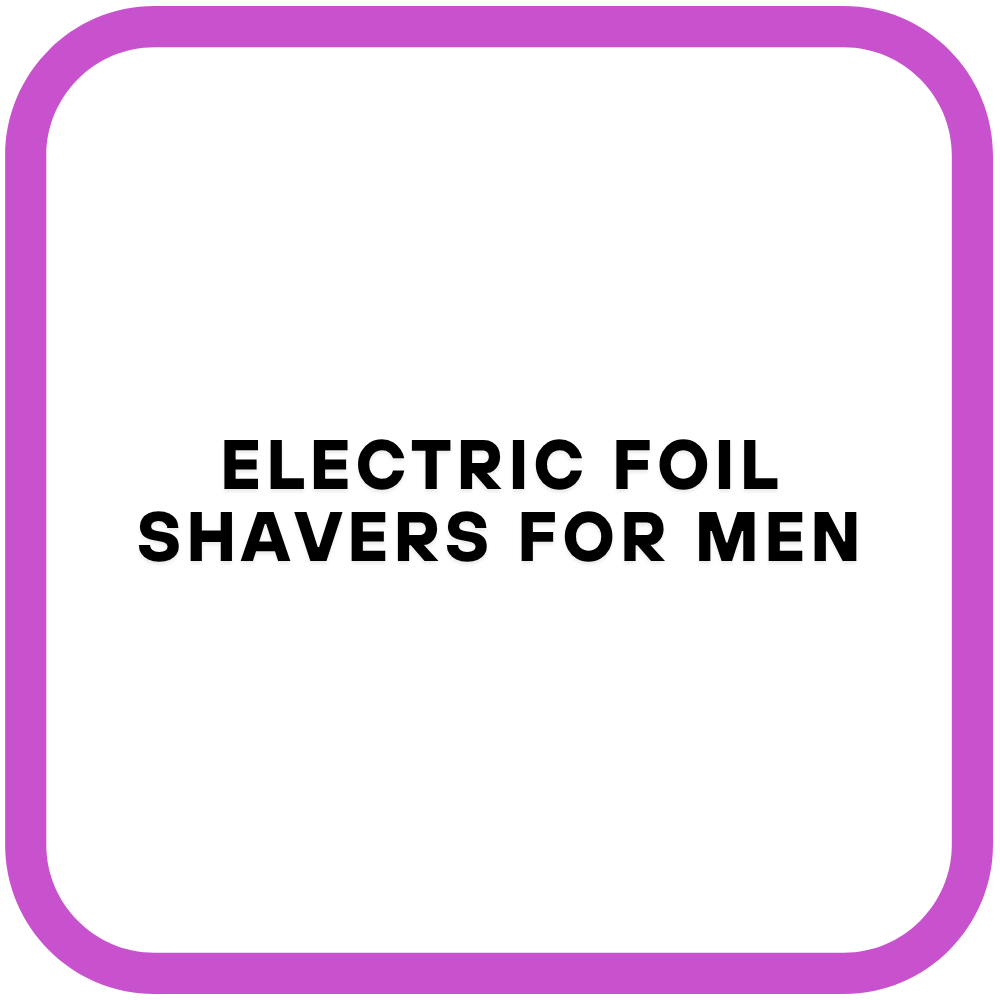 Electric Foil Shavers for Men