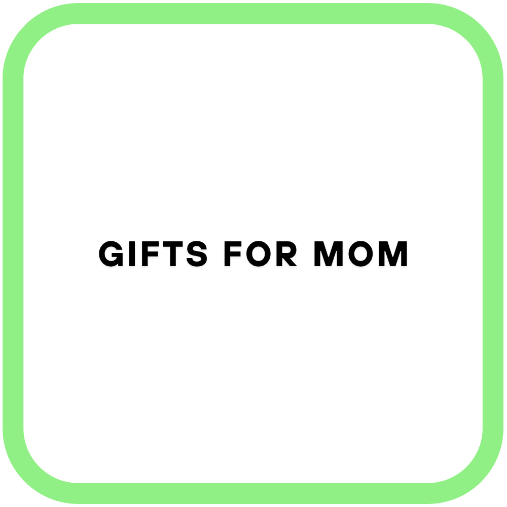 Gifts For Mom