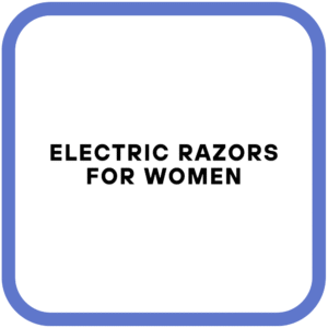 Electric Razors for Women