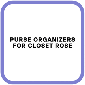 Purse Organizers for Closet Rose