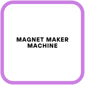 Magnet Maker Machine