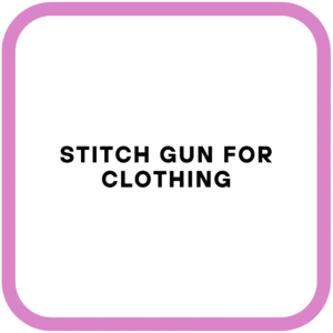 Stitch Gun for Clothing