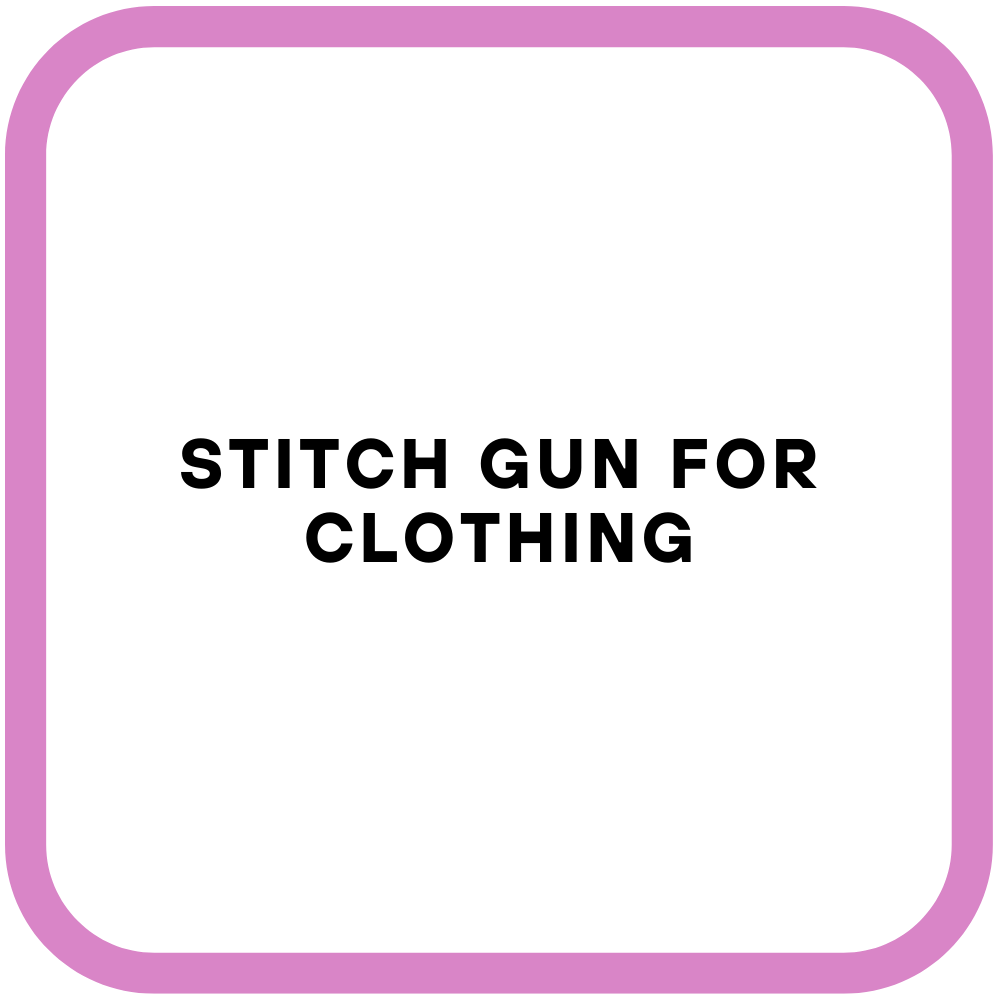 Stitch Gun for Clothing