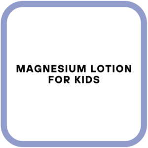 Magnesium Lotion for Kids